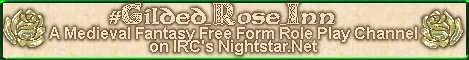 My Home on the net.  The Gilded Rose Inn on Irc's Nightstar.net